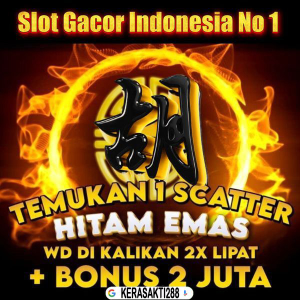 Kerasakti288: Situs Slot Online Gacor Tahun 2025 Slot88